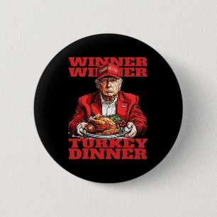 Humor Funny Trump Winner Winner Turkey Dinner Than 2 Inch Round Button
