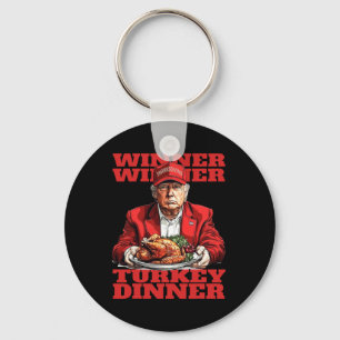 Humor Funny Trump Winner Winner Turkey Dinner Than Keychain