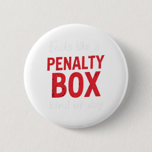 Humor Hockey Feels Like A Penalty Box Day (1) 2 Inch Round Button