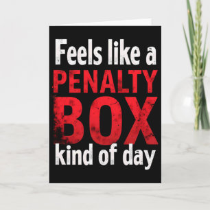 Humor Hockey Feels Like A Penalty Box Day _1 Card