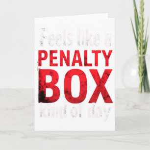 Humor Hockey Feels Like A Penalty Box Day (2) Card
