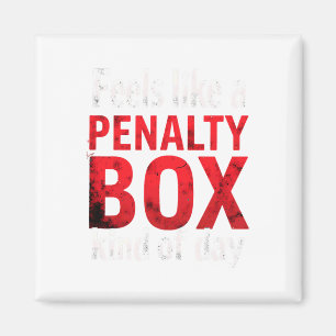 Humor Hockey Feels Like A Penalty Box Day (2) Magnet