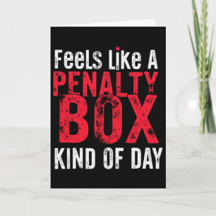 Humor Hockey Feels Like A Penalty Box Day _3 Card