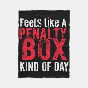Humor Hockey Feels Like A Penalty Box Day _3 Fleece Blanket