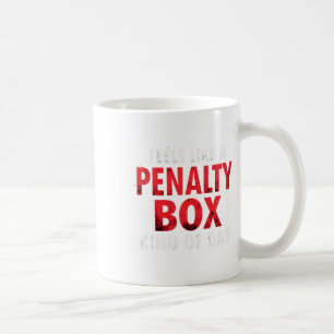 Humor Hockey Feels Like A Penalty Box Day  Coffee Mug