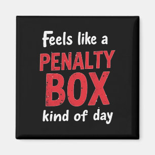 Humor Hockey Feels Like A Penalty Box Day  Magnet