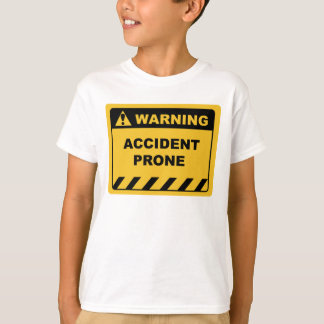 Humor - Human Warning Label / Sign ACCIDENT PRONE T-Shirt