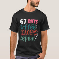 Humor Meme 67 Days of School Coffee Lover Educator