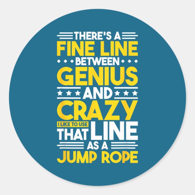 Humor Quote Fine Line Between Genius And Crazy, Fu Classic Round Sticker (Front)