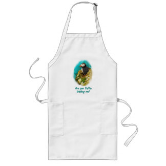 Humorous apron- Are You Puffin Kidding Me? Long Apron