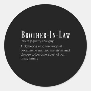 Humorous Brother-In-Law Great Classic Round Sticker