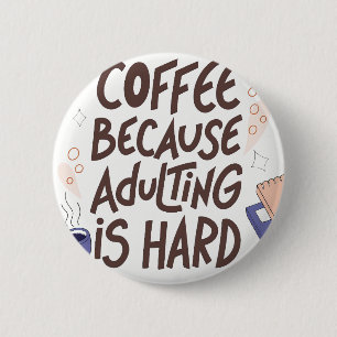 Humorous Coffee and Adulting Text Graphic 2 Inch Round Button