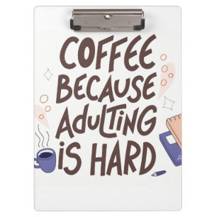 Humorous Coffee and Adulting Text Graphic Clipboard