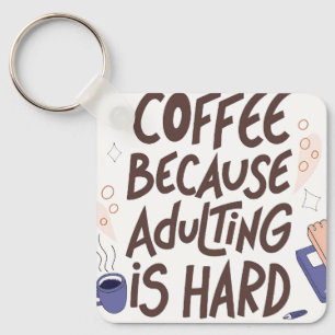 Humorous Coffee and Adulting Text Graphic Keychain