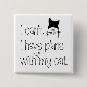 Humorous Feline Excuses Plans With Cat Cute Text 2 Inch Square Button