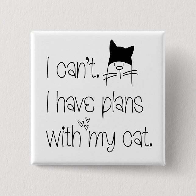 Humorous Feline Excuses Plans With Cat Cute Text 2 Inch Square Button (Front)