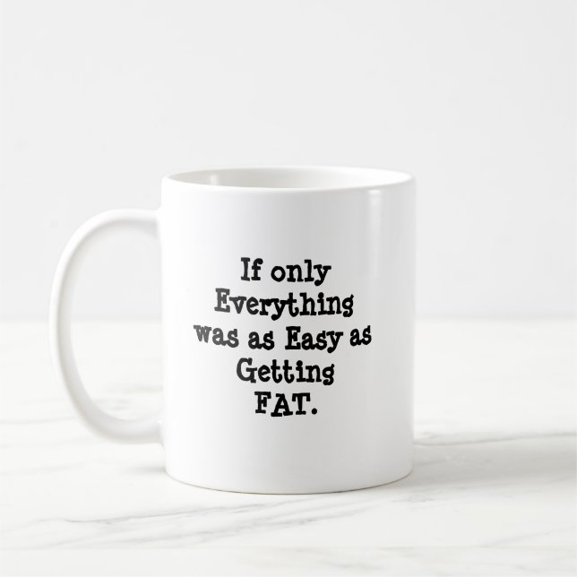 Humorous Funny Saying If only Everything Coffee Mug (Left)