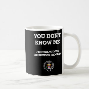 Humorous Funny You Don't Know Me  Coffee Mug