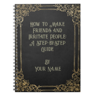 Humorous 'How to Make Friends and Irritate People' Notebook