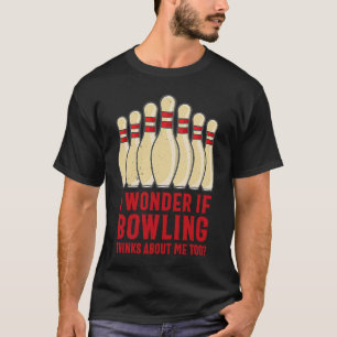 Humorous I Wonder if Bowling Thinks of Me Meme Tea T-Shirt