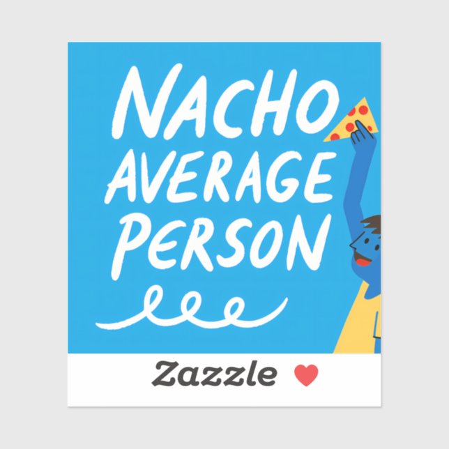 Humorous "Nacho Average Person" Food Pun (Sheet)