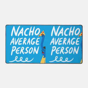 Humorous "Nacho Average Person" Food Pun Desk Mat
