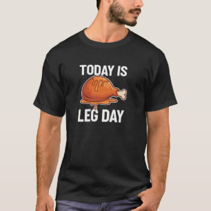 Humorous 'Today is Leg Day' Chicken Drumstick T-Shirt