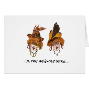 Humorous whimsical self-centered women card