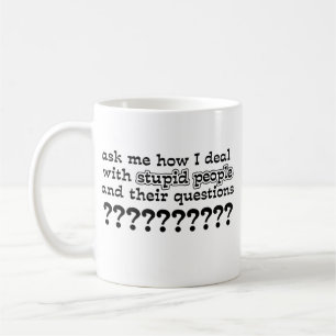 Humour drôle de tasse de questions stupides