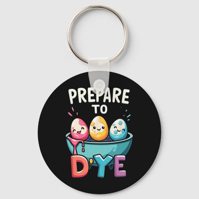 Humour Egg Hunting Prepare To Dye 2  Keychain (Front)
