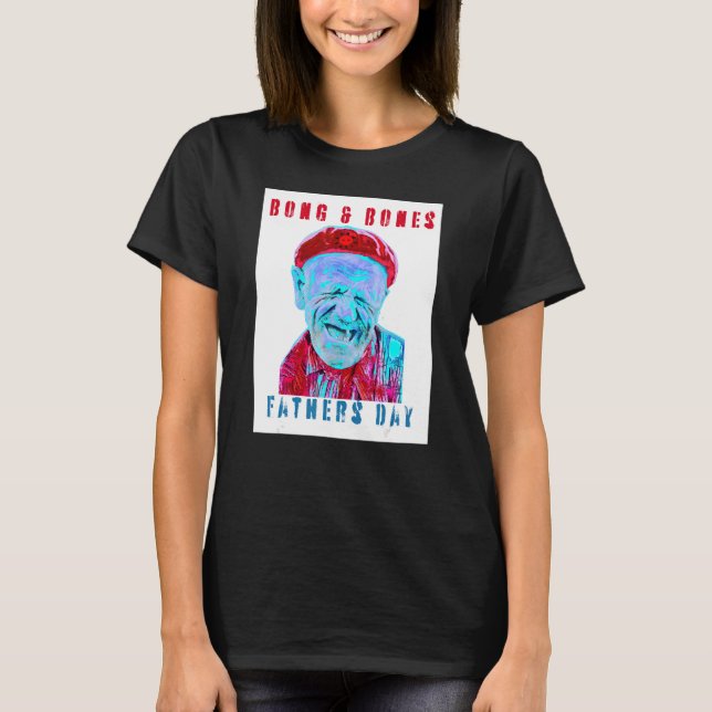 Humour Father's Day Meme Bong And Bones Apparel 2 T-Shirt (Front)