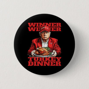 Humour Funny Trump Winner Winner Turkey Dinner Tha 2 Inch Round Button