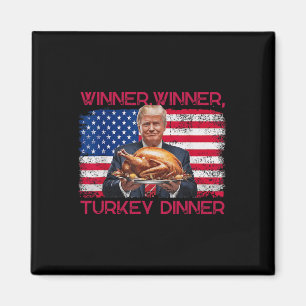 Humour Funny Trump Winner Winner Turkey Dinner Tha Magnet