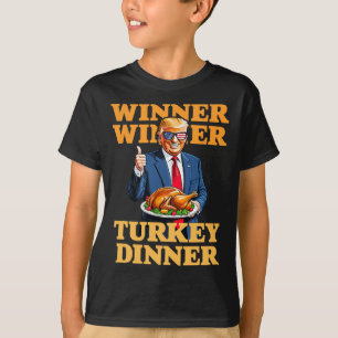 Humour Funny Trump Winner Winner Turkey Dinner Tha T-Shirt