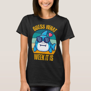 Humour Guess What Week It Is Funny Shark Mens, Wom T-Shirt