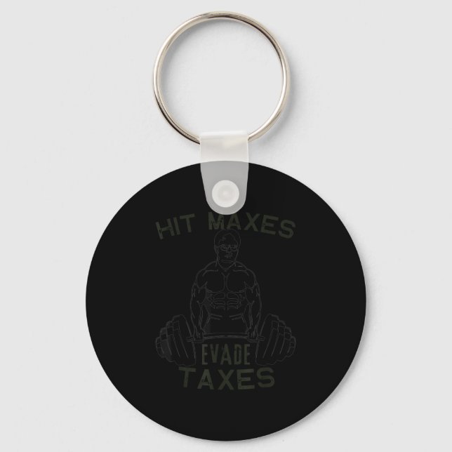 Humour Gym Weightlifting Hit Maxes Evade Taxes Wor Keychain (Front)