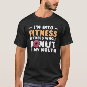 Humour: I'm Into Fitness Fit'ness Whole Don - Doug T-Shirt