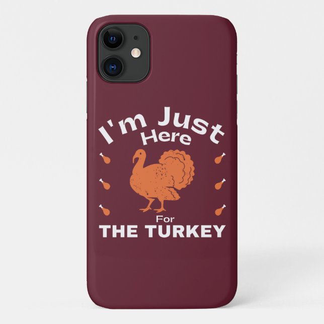Humour I'm Just Here For The Turkey Thanksgiving  Case-Mate iPhone Case (Back)