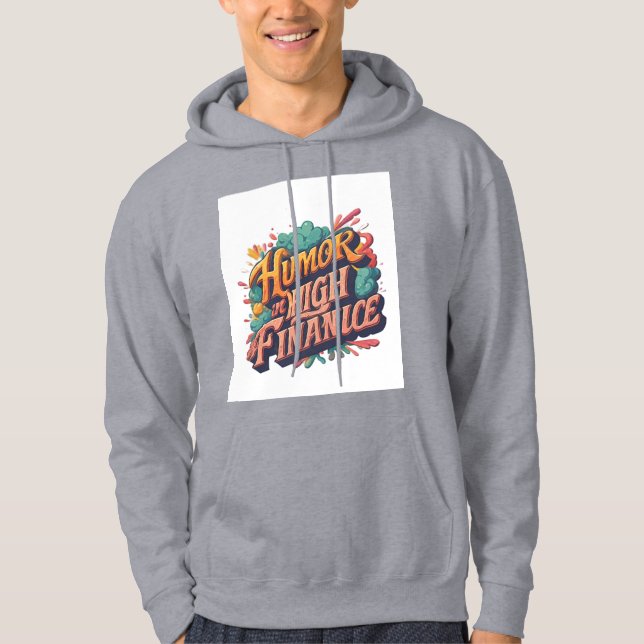 "Humour in High Finance." Hoodie (Front)