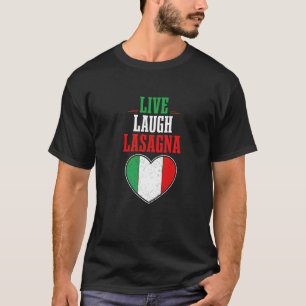 Humour Italian Quote Slang I Live Laugh Lasagna T-Shirt