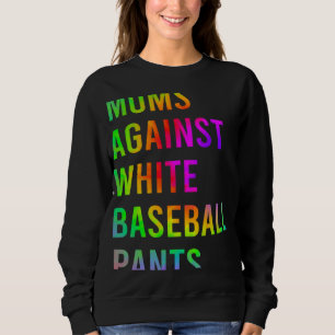 Humour Moms Against White Baseball Pants Tie Dye Sweatshirt