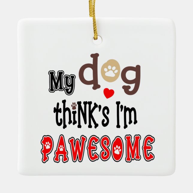Humour My Dog Thinks I’m Pawesome Photo Name  Cera Ceramic Ornament (Front)