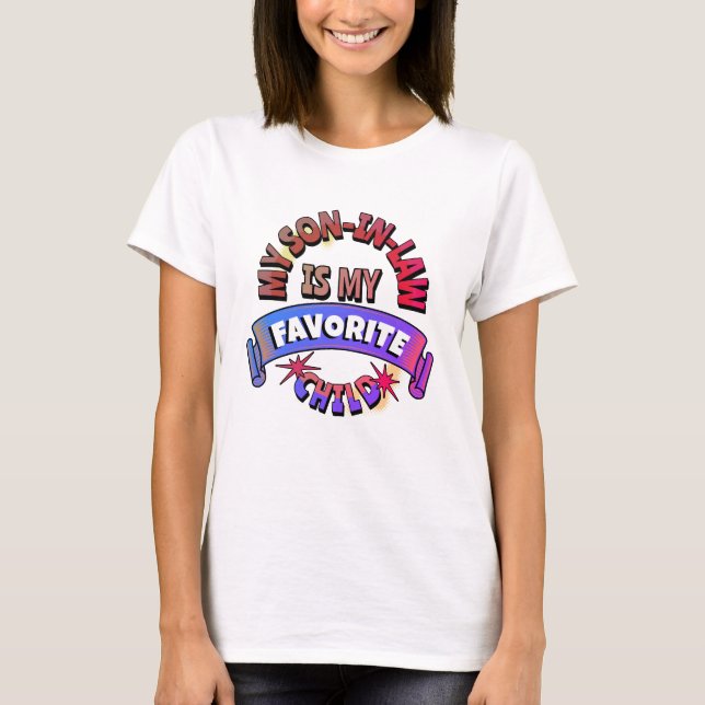 Humour MY SON IN LAW IS MY FAVORITE CHILD T-Shirt (Front)