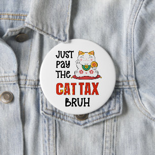 Humour PAY THE CAT TAX BRUH 4 Inch Round Button