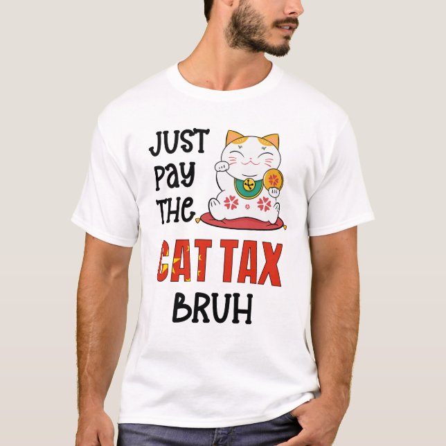 Humour PAY THE CAT TAX BRUH T-Shirt (Front)