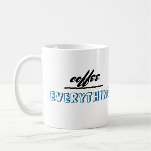 humour quote mug coffee over everything