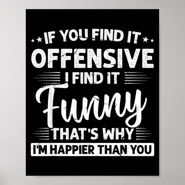 Humour Sarcastic Offensive Funny Happy Feeling Poster (Front)