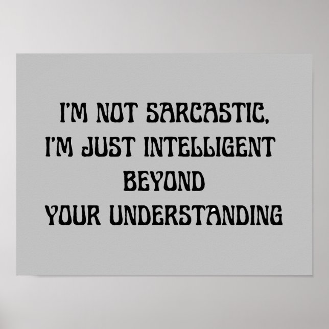 Humour Sarcastique Texte Smart Funny Poster (Devant)