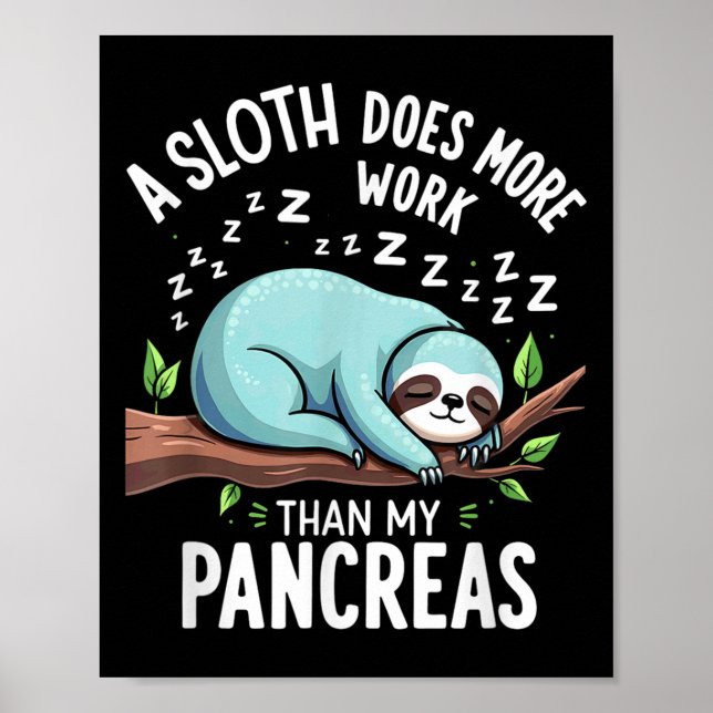 Humour T1d T2d A Sloth Does More Work Than My Panc Poster (Front)