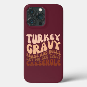 Humour Thanksgiving Turkey Gravy Beans And Rolls  iPhone 13 Pro Case